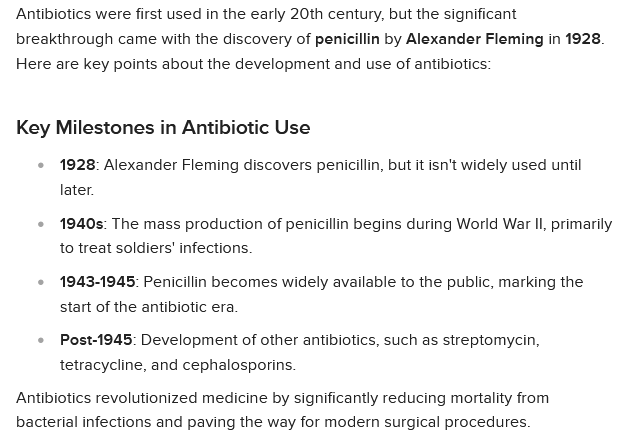 Penicillin was discovered in 1928 by Alexander Fleming. During WWII, soldiers used penicillin to treat infections. The Anitbiotic Era begins soon after...